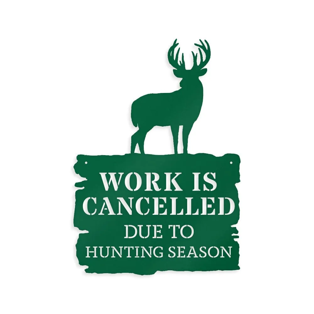 Deer Season - Work is Cancelled - Metal Sign