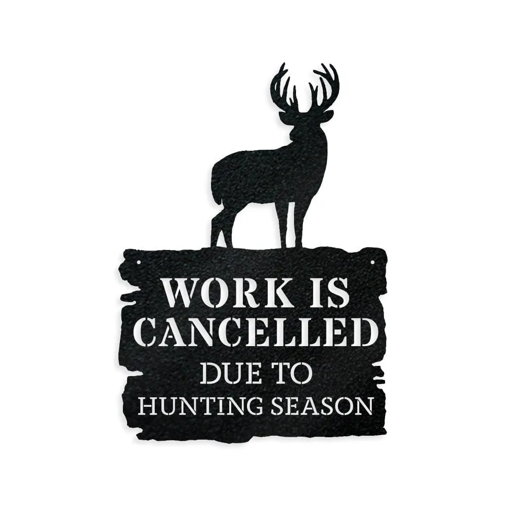 Deer Season - Work is Cancelled - Metal Sign