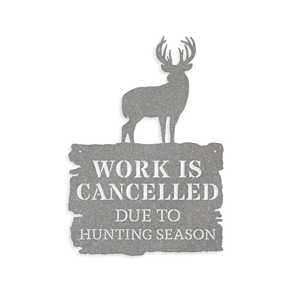 Deer Season - Work is Cancelled - Metal Sign