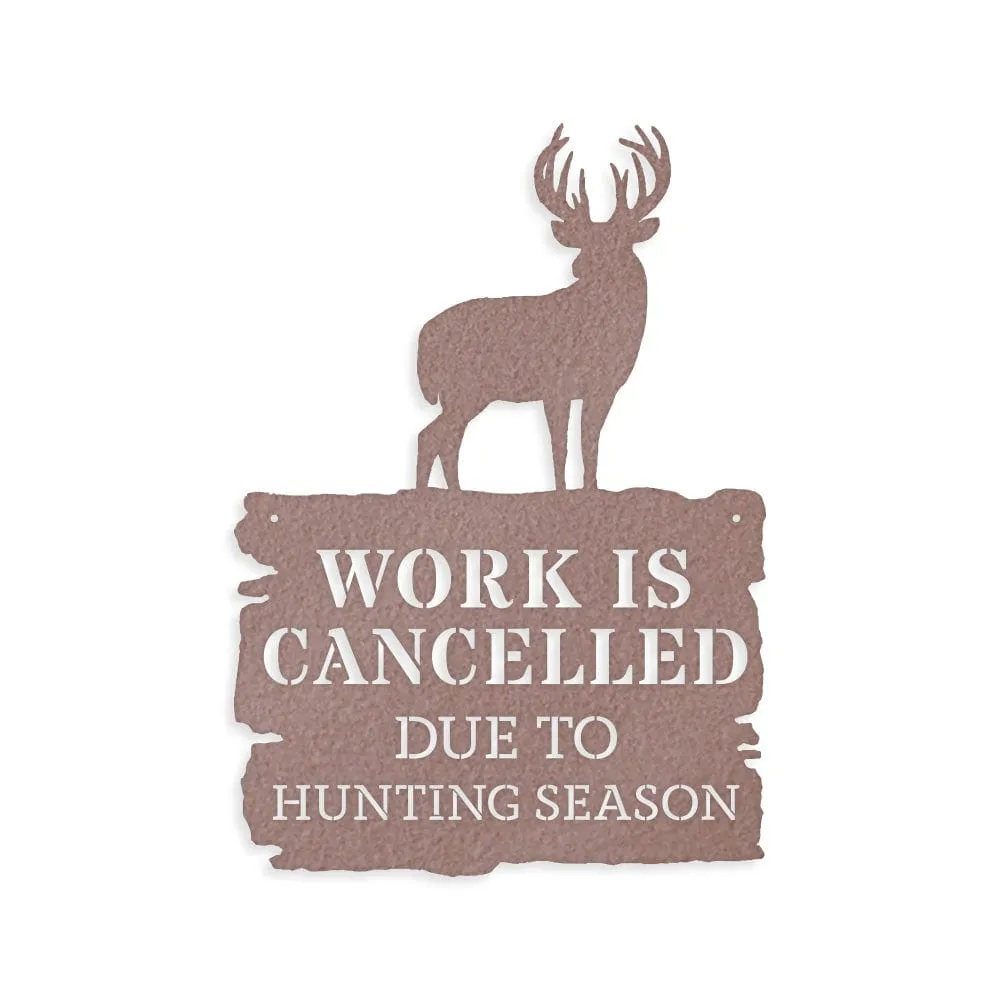 Deer Season - Work is Cancelled - Metal Sign