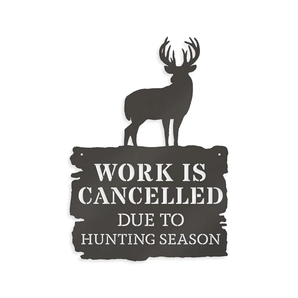Deer Season - Work is Cancelled - Metal Sign