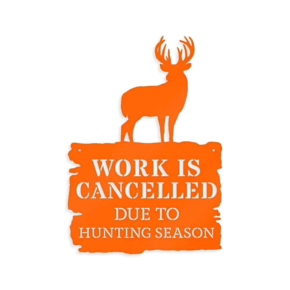 Deer Season - Work is Cancelled - Metal Sign