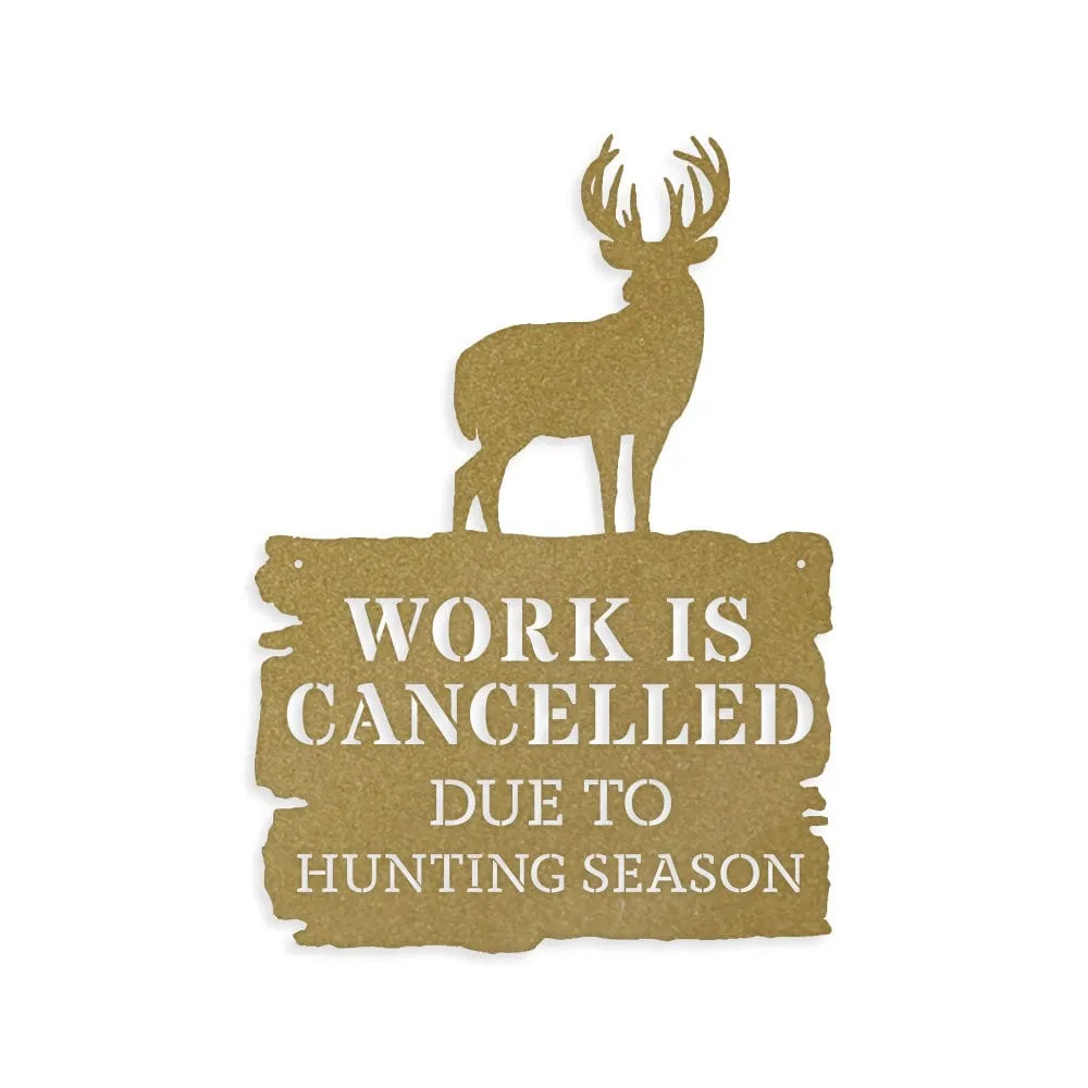 Deer Season - Work is Cancelled - Metal Sign